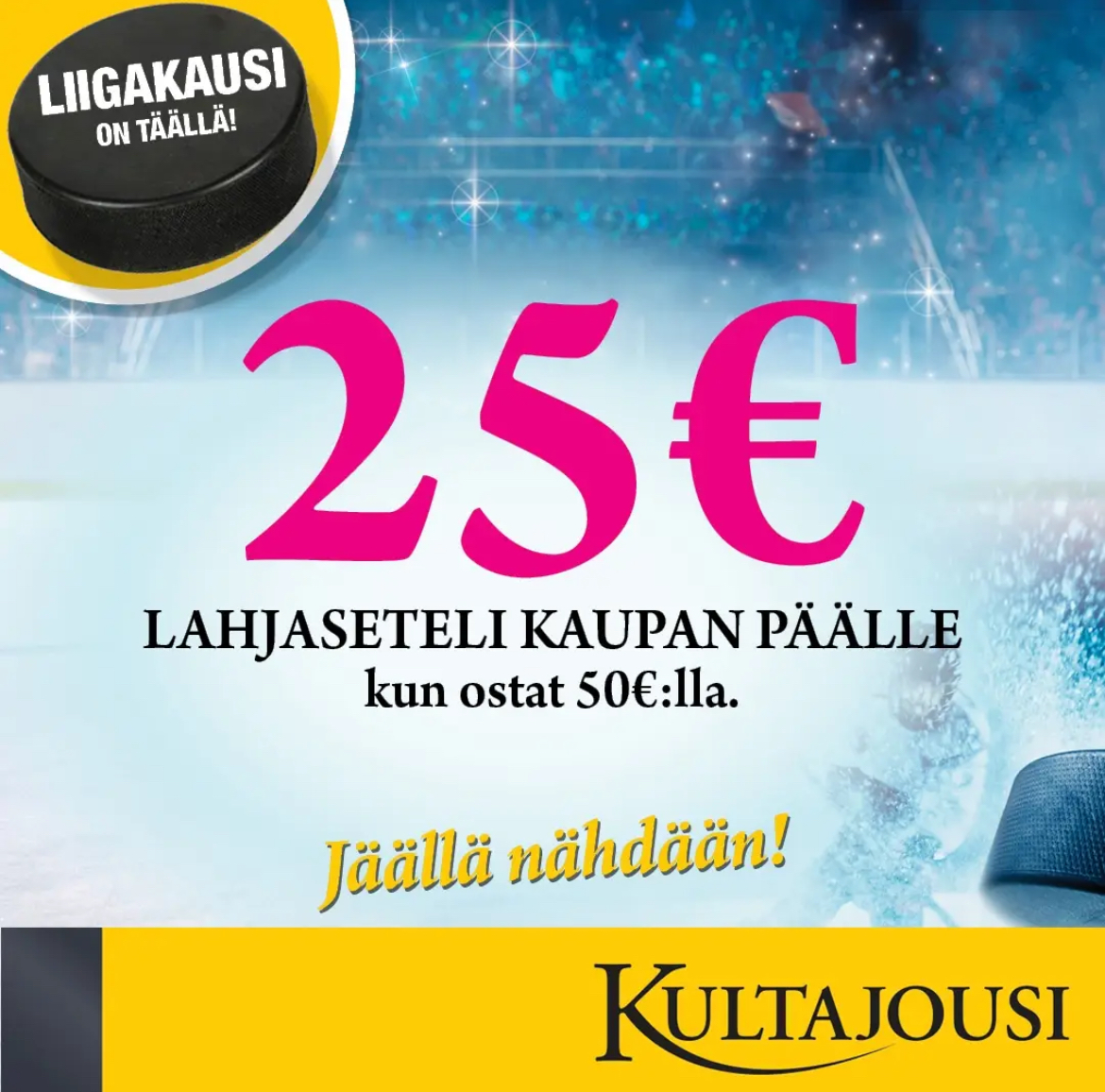 25€ LAHJASETELI KAUPAN PÄÄLLE KUN OSTAT 50€:lla Kultajousi